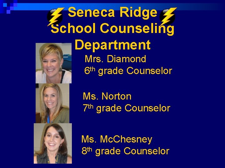 Seneca Ridge School Counseling Department Mrs. Diamond 6 th grade Counselor Ms. Norton 7