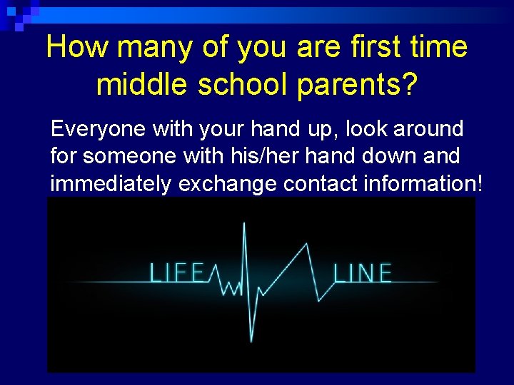 How many of you are first time middle school parents? Everyone with your hand