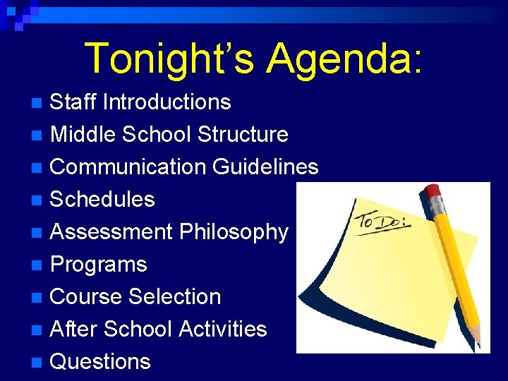 Tonight’s Agenda: Staff Introductions n Middle School Structure n Communication Guidelines n Schedules n