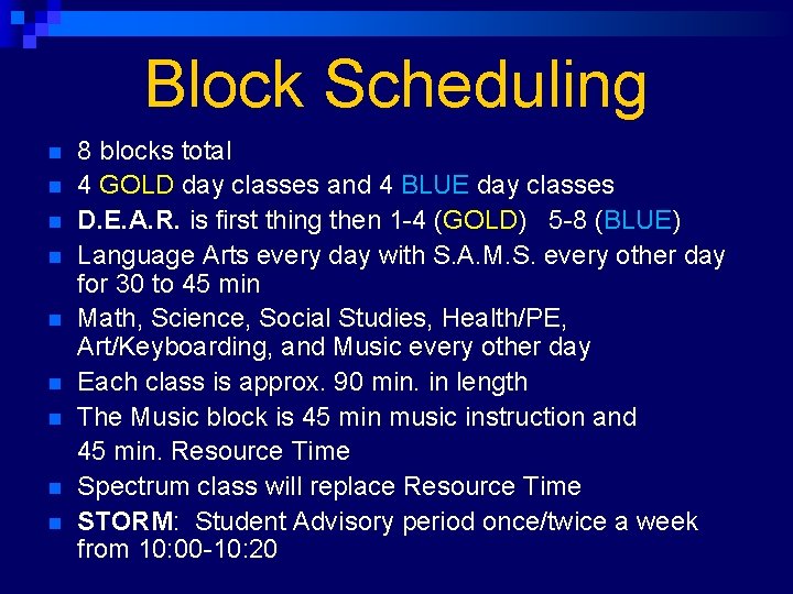 Block Scheduling n n n n n 8 blocks total 4 GOLD day classes