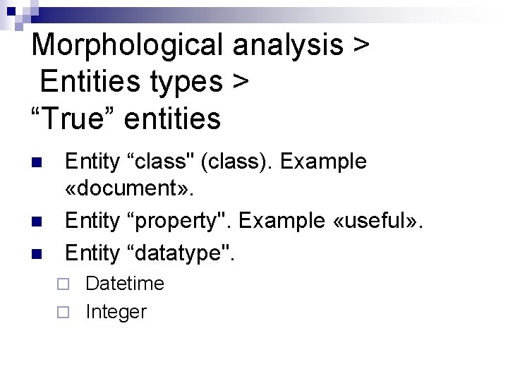 Morphological analysis > Entities types > “True” entities n n n Entity “class" (class).