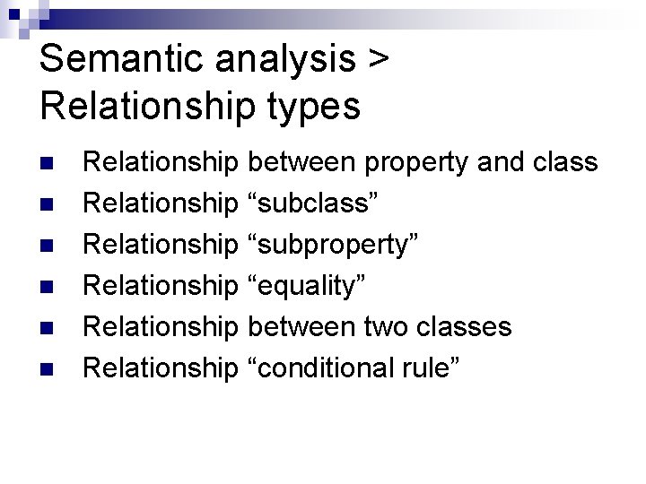 Semantic analysis > Relationship types n n n Relationship between property and class Relationship