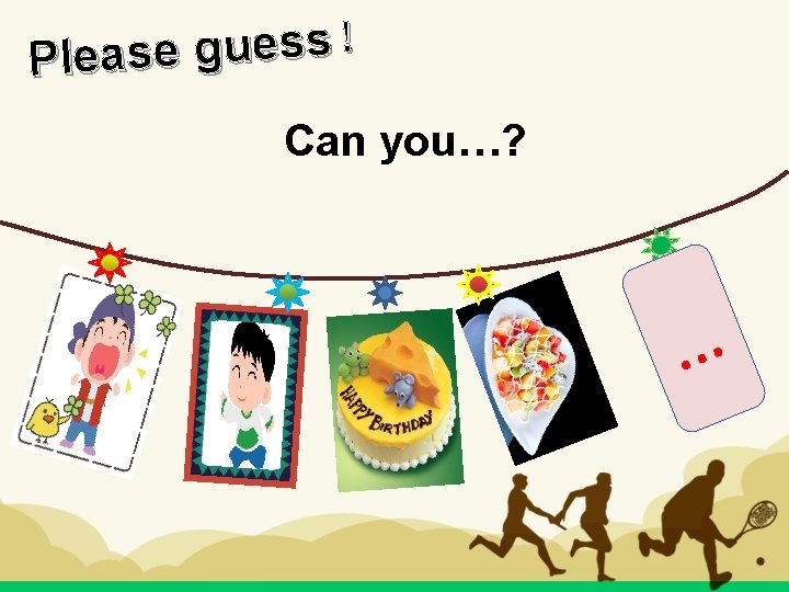 ！ s！ s s e u g e s Plea Can you…? … 