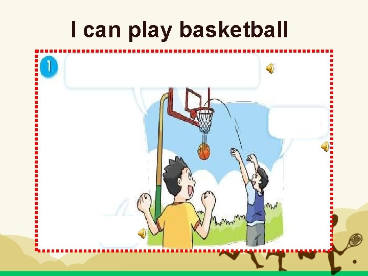 4 A Unit 4 I can play basketball
