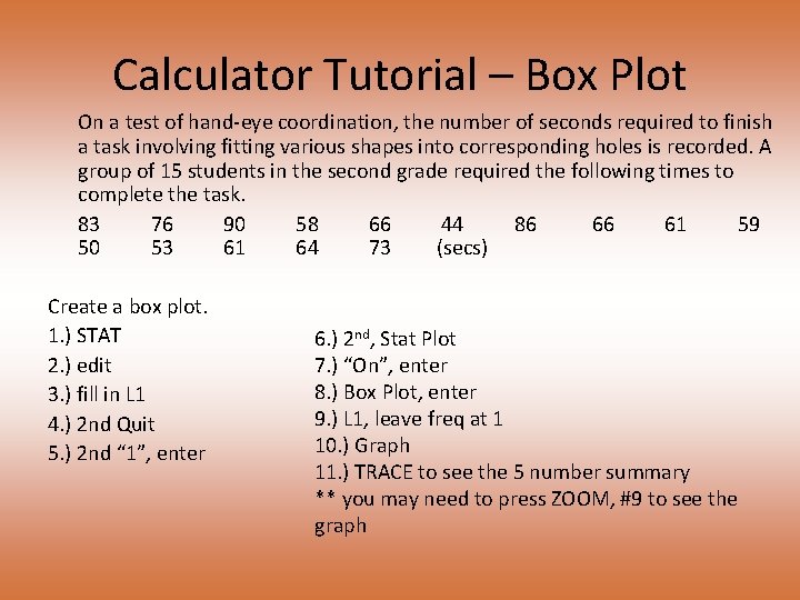 Calculator Tutorial – Box Plot On a test of hand-eye coordination, the number of