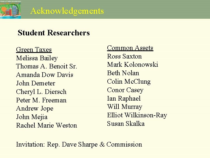 Acknowledgements Student Researchers Green Taxes Melissa Bailey Thomas A. Benoit Sr. Amanda Dow Davis