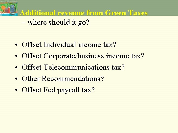 Additional revenue from Green Taxes – where should it go? • • • Offset