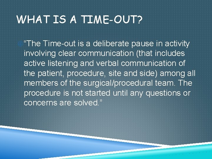 WHAT IS A TIME-OUT? “The Time-out is a deliberate pause in activity involving clear