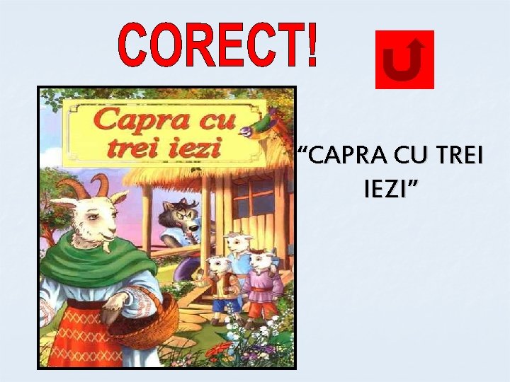 “CAPRA CU TREI IEZI” 