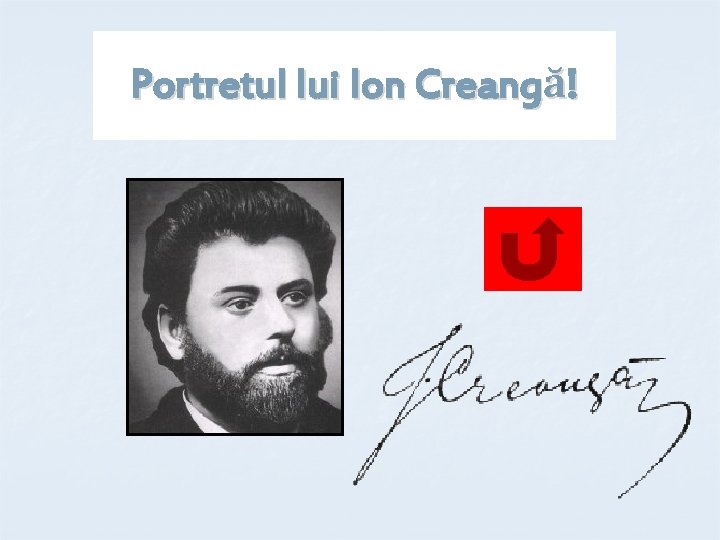 Portretul lui Ion Creangă! 