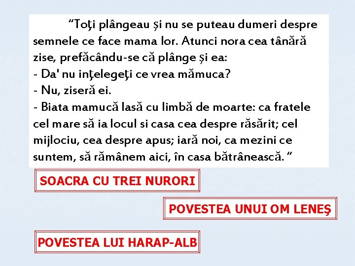 “Toţi plângeau şi nu se puteau dumeri despre semnele ce face mama lor. Atunci