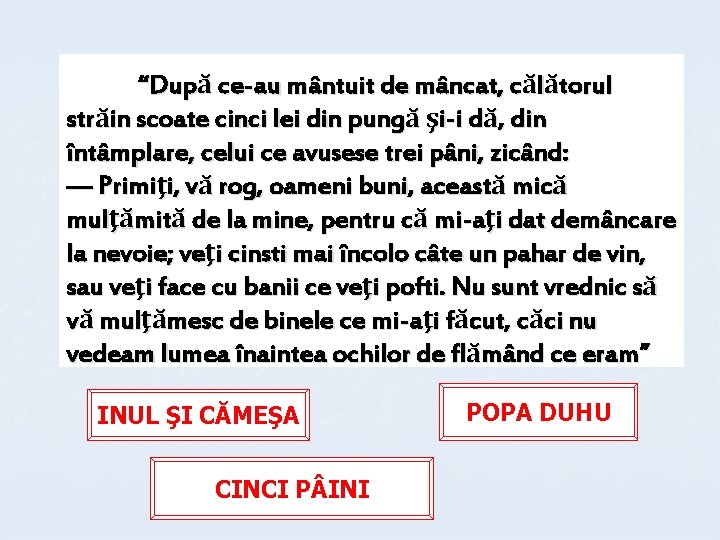 “După ce-au mântuit de mâncat, călătorul străin scoate cinci lei din pungă şi-i dă,