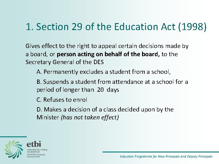 1. Section 29 of the Education Act (1998) Gives effect to the right to