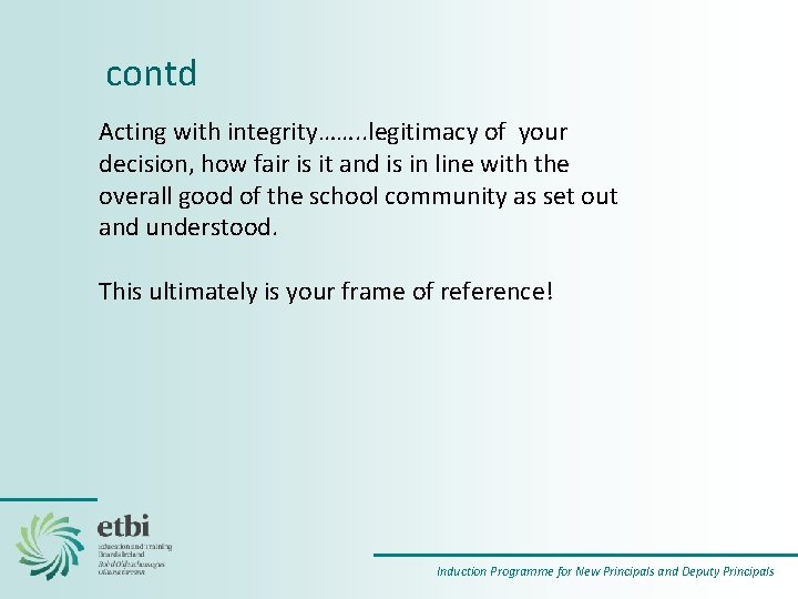 contd Acting with integrity……. . legitimacy of your decision, how fair is it and