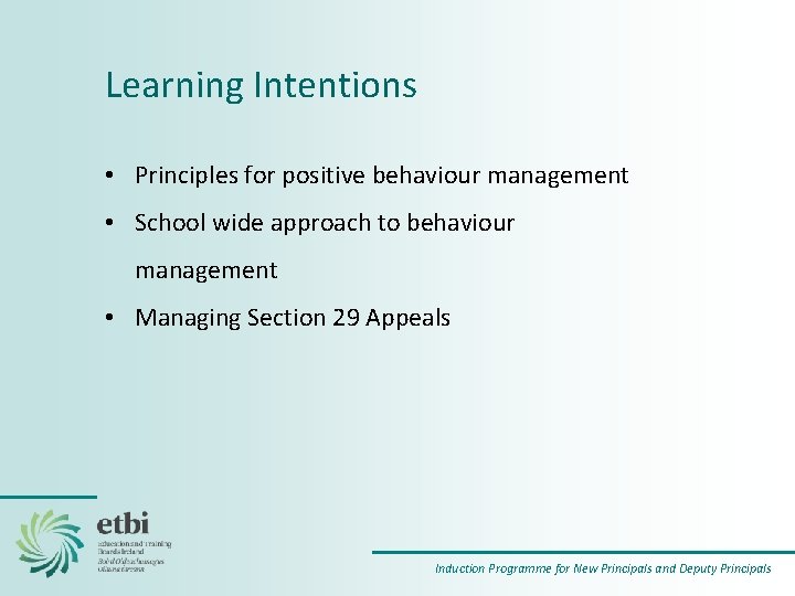 Learning Intentions • Principles for positive behaviour management • School wide approach to behaviour