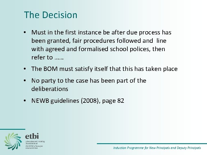 The Decision • Must in the first instance be after due process has been
