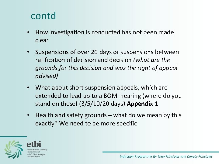 contd • How investigation is conducted has not been made clear • Suspensions of