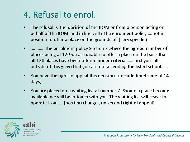 4. Refusal to enrol. • The refusal is the decision of the BOM or
