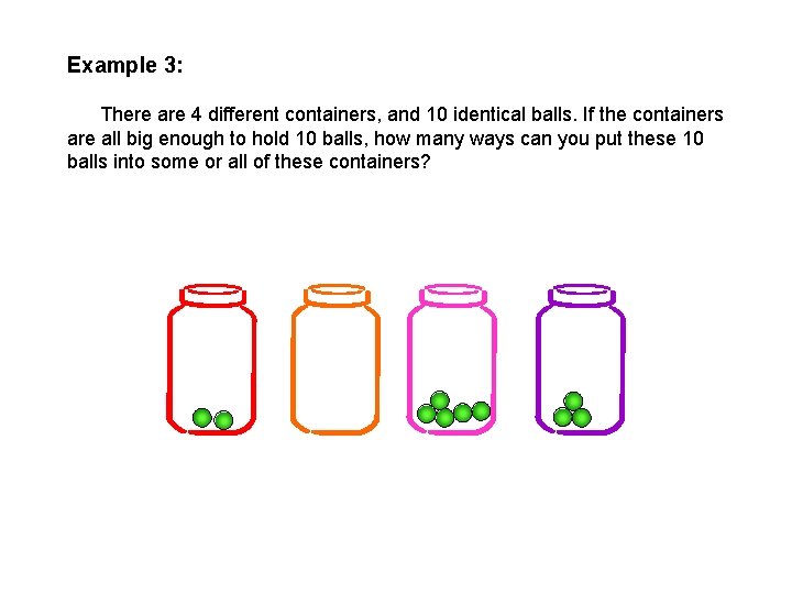 Example 3: There are 4 different containers, and 10 identical balls. If the containers