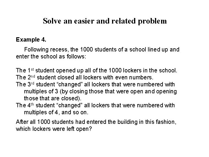 Solve an easier and related problem Example 4. Following recess, the 1000 students of