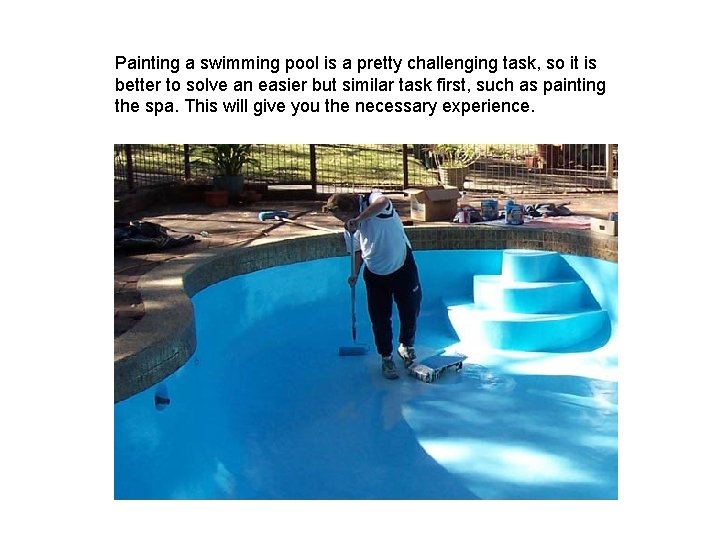 Painting a swimming pool is a pretty challenging task, so it is better to