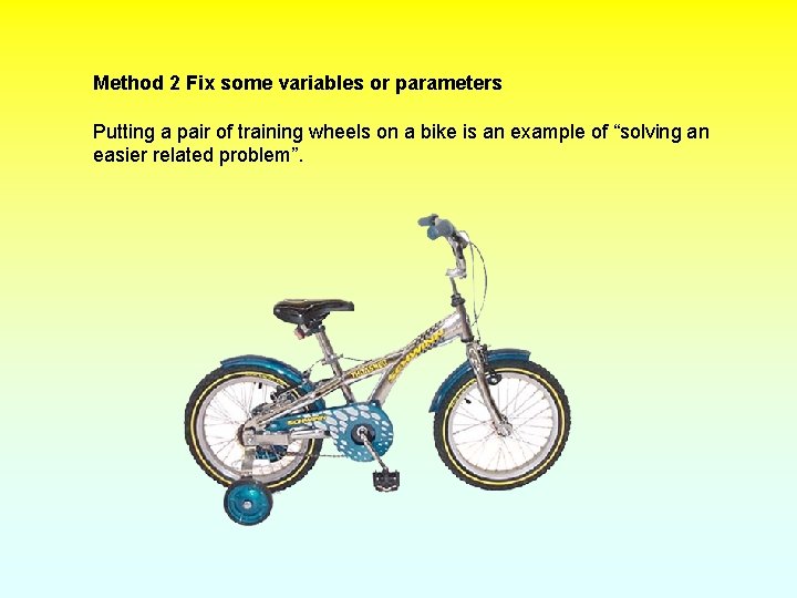 Method 2 Fix some variables or parameters Putting a pair of training wheels on