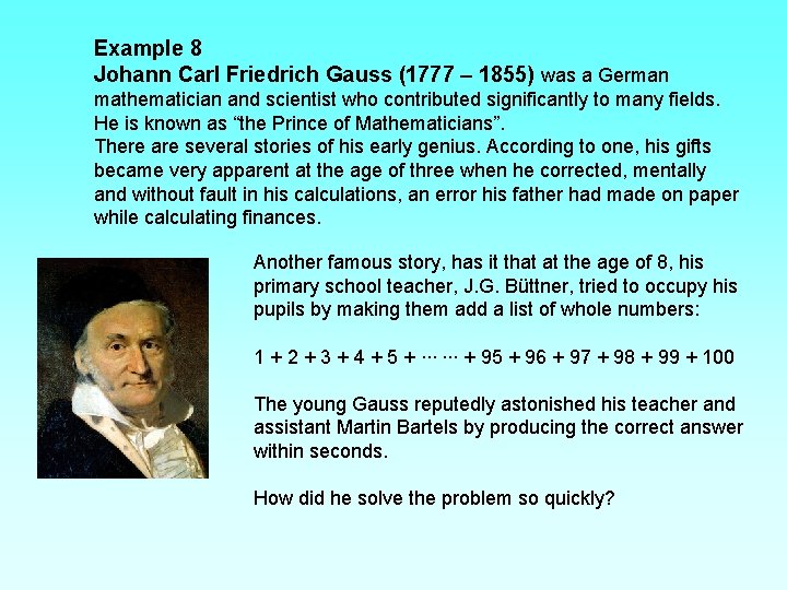 Example 8 Johann Carl Friedrich Gauss (1777 – 1855) was a German mathematician and