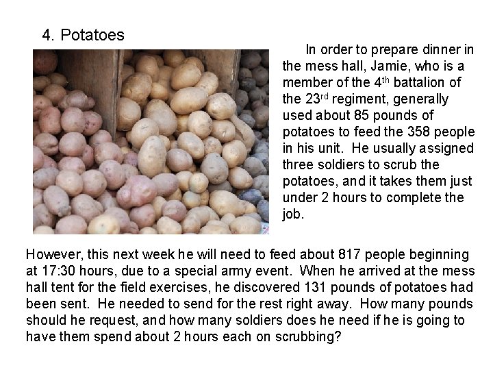 4. Potatoes In order to prepare dinner in the mess hall, Jamie, who is