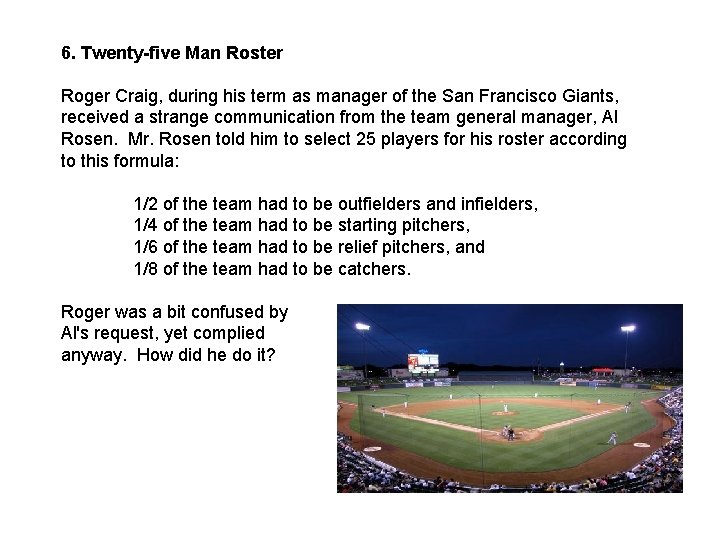 6. Twenty-five Man Roster Roger Craig, during his term as manager of the San