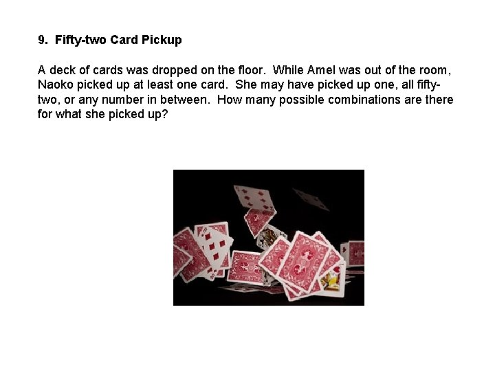 9. Fifty-two Card Pickup A deck of cards was dropped on the floor. While