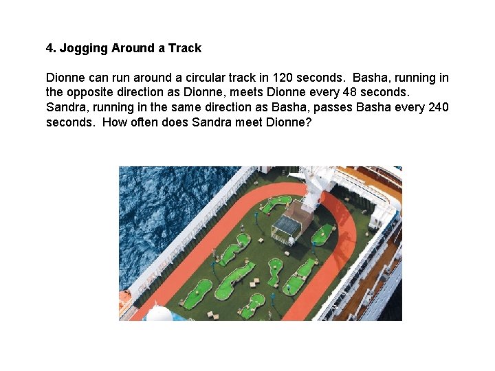 4. Jogging Around a Track Dionne can run around a circular track in 120