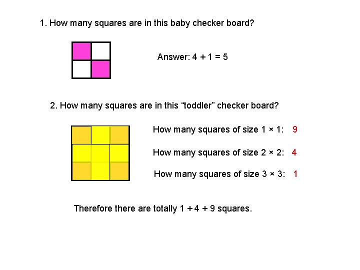 1. How many squares are in this baby checker board? Answer: 4 + 1