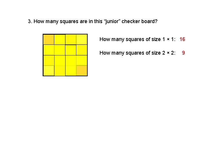 3. How many squares are in this “junior” checker board? How many squares of