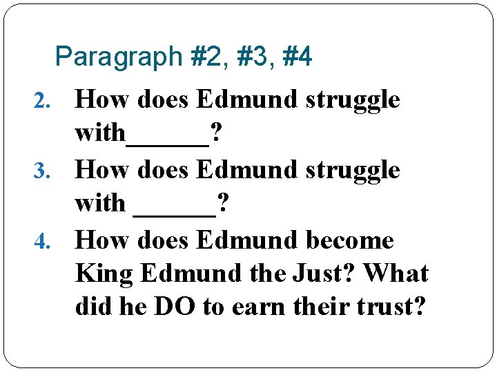 Paragraph #2, #3, #4 2. How does Edmund struggle with______? 3. How does Edmund
