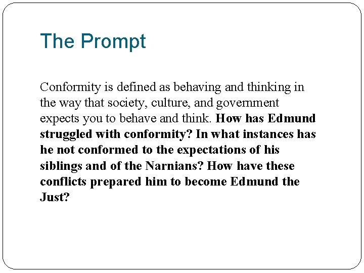 The Prompt Conformity is defined as behaving and thinking in the way that society,