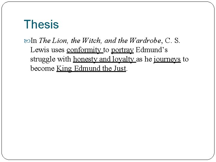 Thesis In The Lion, the Witch, and the Wardrobe, C. S. Lewis uses conformity