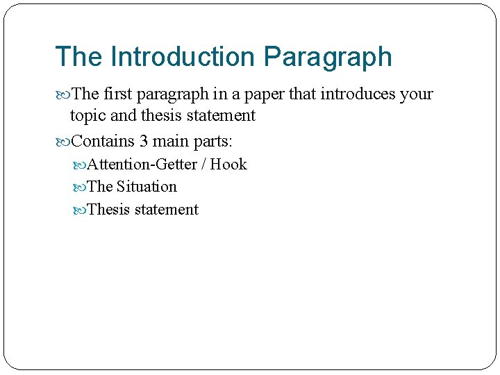 The Introduction Paragraph The first paragraph in a paper that introduces your topic and