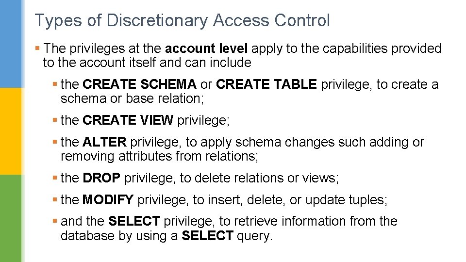 Types of Discretionary Access Control § The privileges at the account level apply to Types of Discretionary Access Control § The privileges at the account level apply to