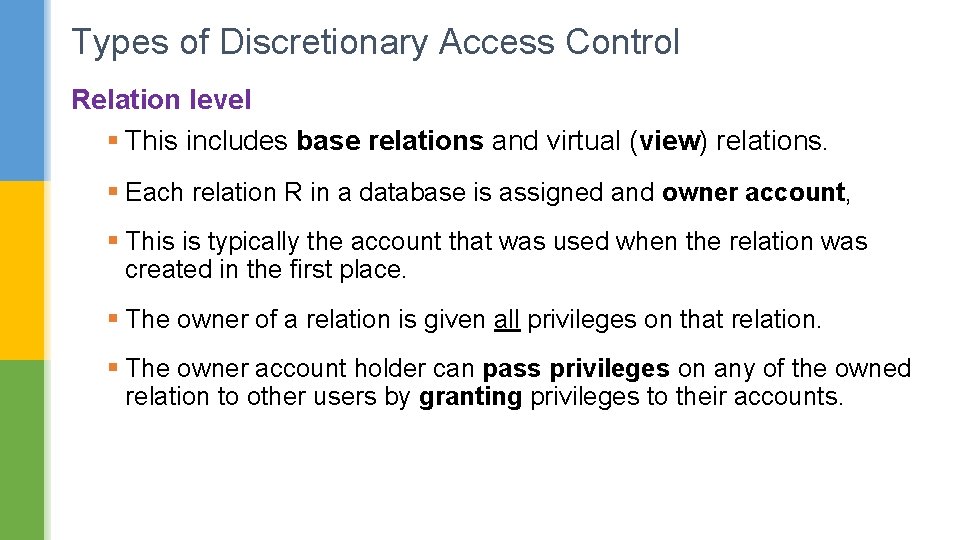 Types of Discretionary Access Control Relation level § This includes base relations and virtual Types of Discretionary Access Control Relation level § This includes base relations and virtual