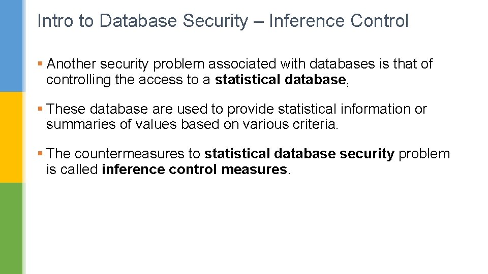 Intro to Database Security – Inference Control § Another security problem associated with databases Intro to Database Security – Inference Control § Another security problem associated with databases