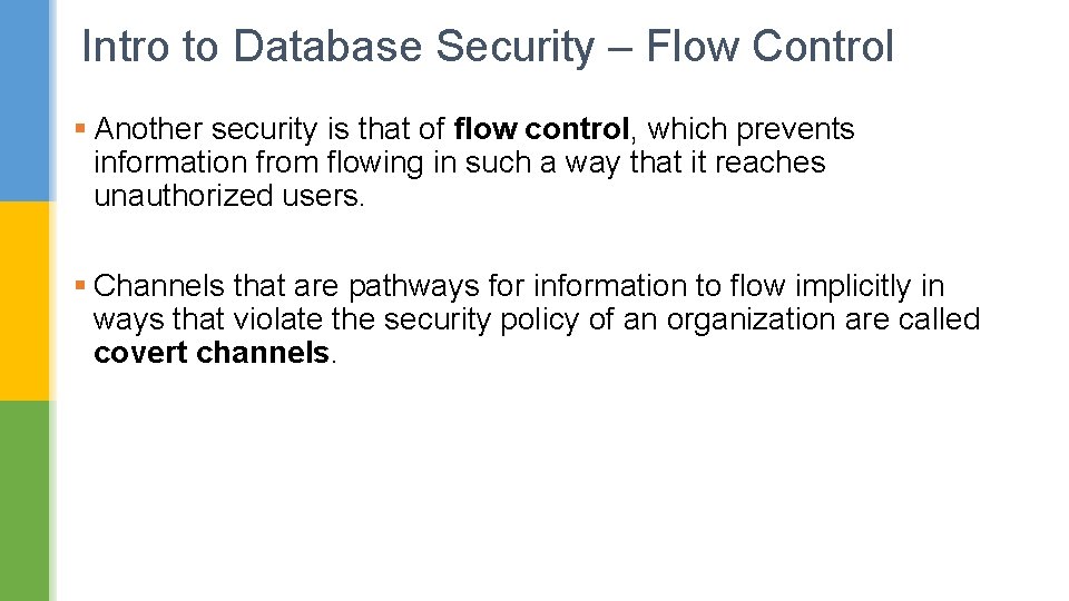 Intro to Database Security – Flow Control § Another security is that of flow Intro to Database Security – Flow Control § Another security is that of flow