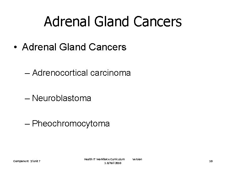 Adrenal Gland Cancers • Adrenal Gland Cancers – Adrenocortical carcinoma – Neuroblastoma – Pheochromocytoma