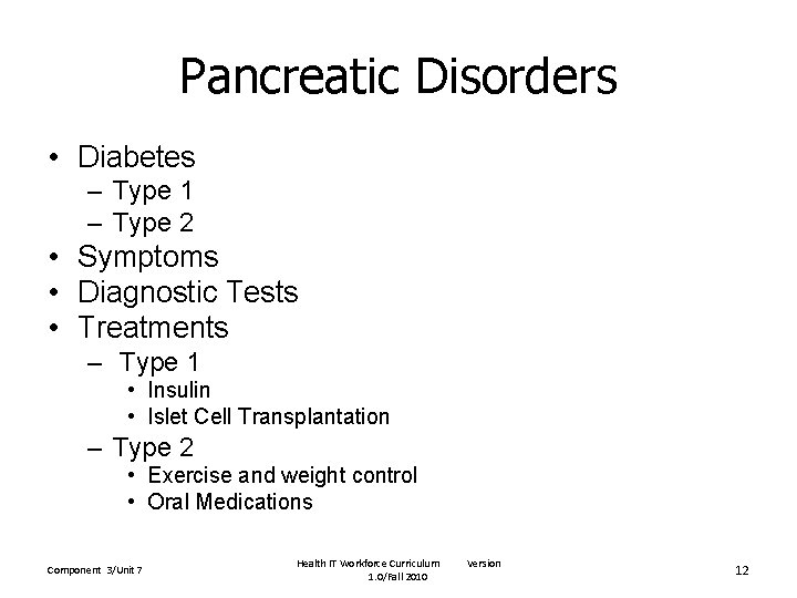 Pancreatic Disorders • Diabetes – Type 1 – Type 2 • Symptoms • Diagnostic