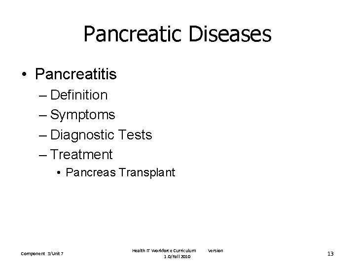 Pancreatic Diseases • Pancreatitis – Definition – Symptoms – Diagnostic Tests – Treatment •