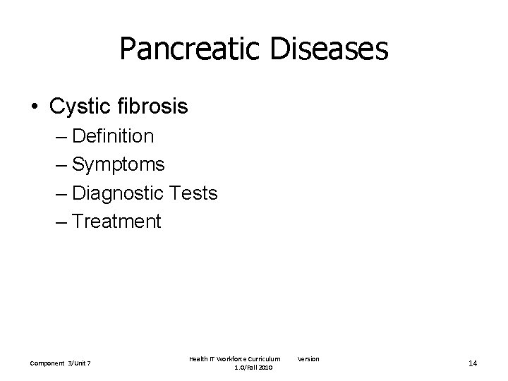 Pancreatic Diseases • Cystic fibrosis – Definition – Symptoms – Diagnostic Tests – Treatment