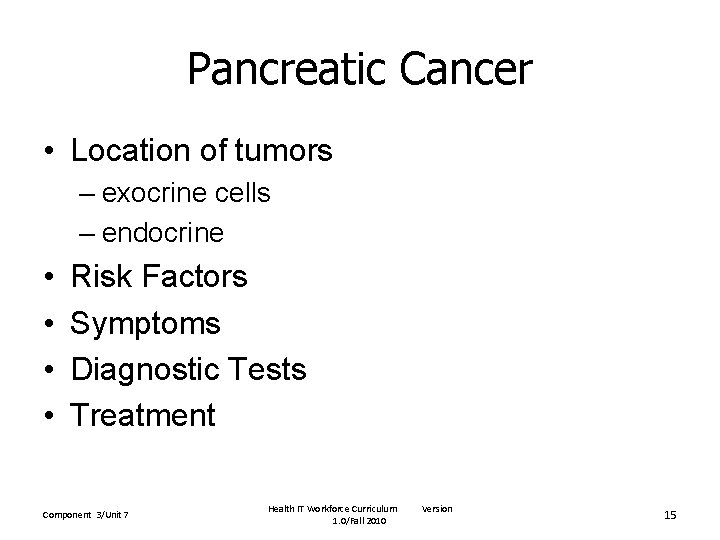Pancreatic Cancer • Location of tumors – exocrine cells – endocrine • • Risk