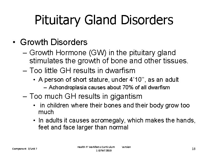 Pituitary Gland Disorders • Growth Disorders – Growth Hormone (GW) in the pituitary gland