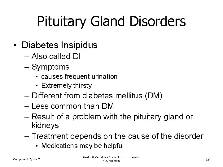 Pituitary Gland Disorders • Diabetes Insipidus – Also called DI – Symptoms • causes