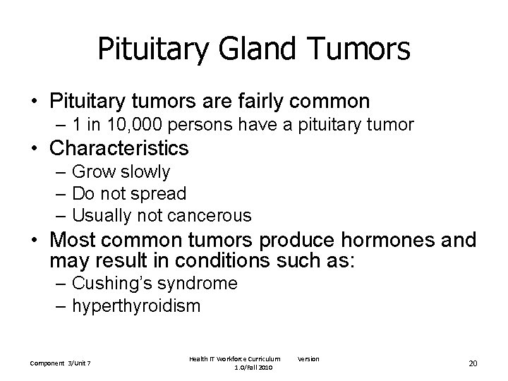 Pituitary Gland Tumors • Pituitary tumors are fairly common – 1 in 10, 000