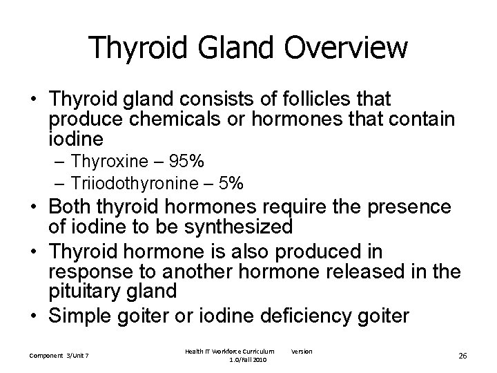 Thyroid Gland Overview • Thyroid gland consists of follicles that produce chemicals or hormones